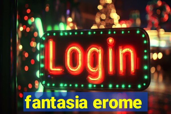 fantasia erome